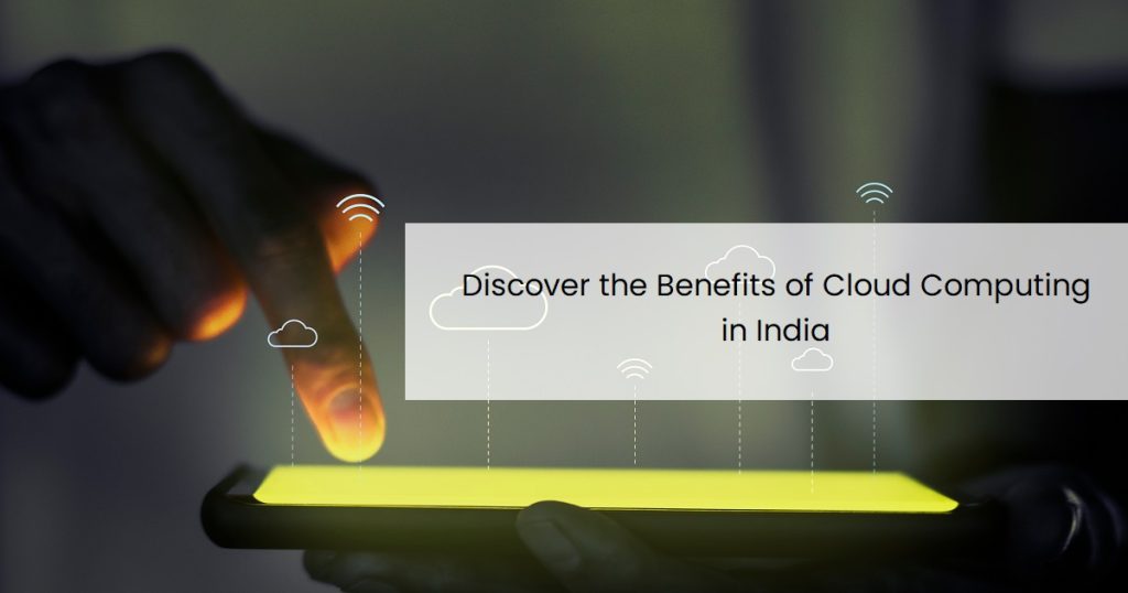Discover the Benefits of Cloud Computing in India
