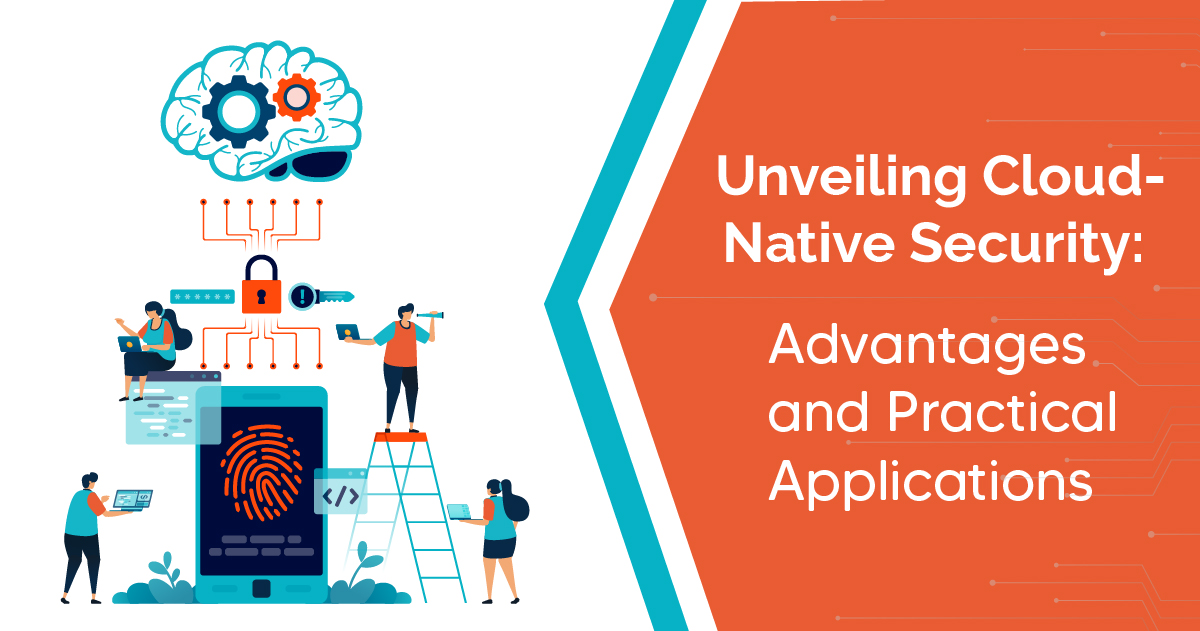Unveiling Cloud-Native Security: Advantages and Practical
