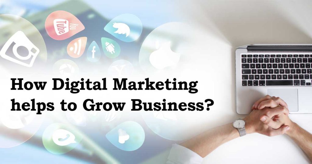 How Digital Marketing helps to Grow Business?