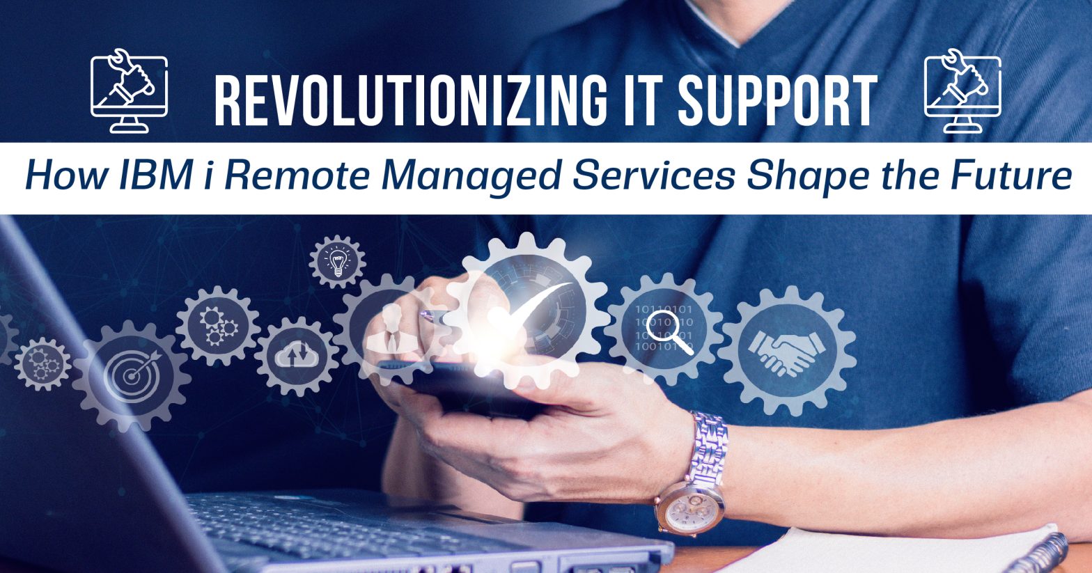 Revolutionizing IT Support: How IBM i Remote Managed Services Shape the Future