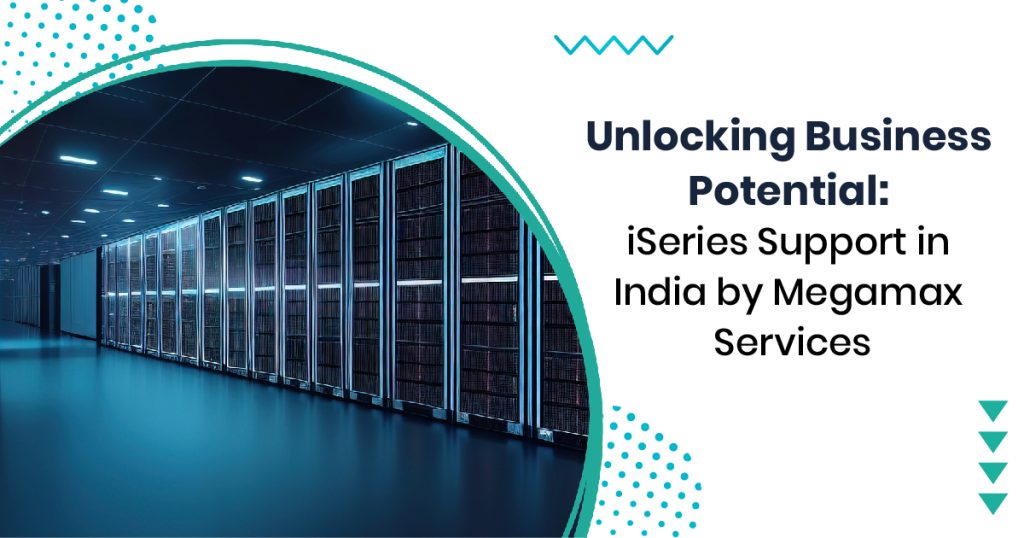 Unlocking Business Potential: iSeries Support in India by Megamax Services