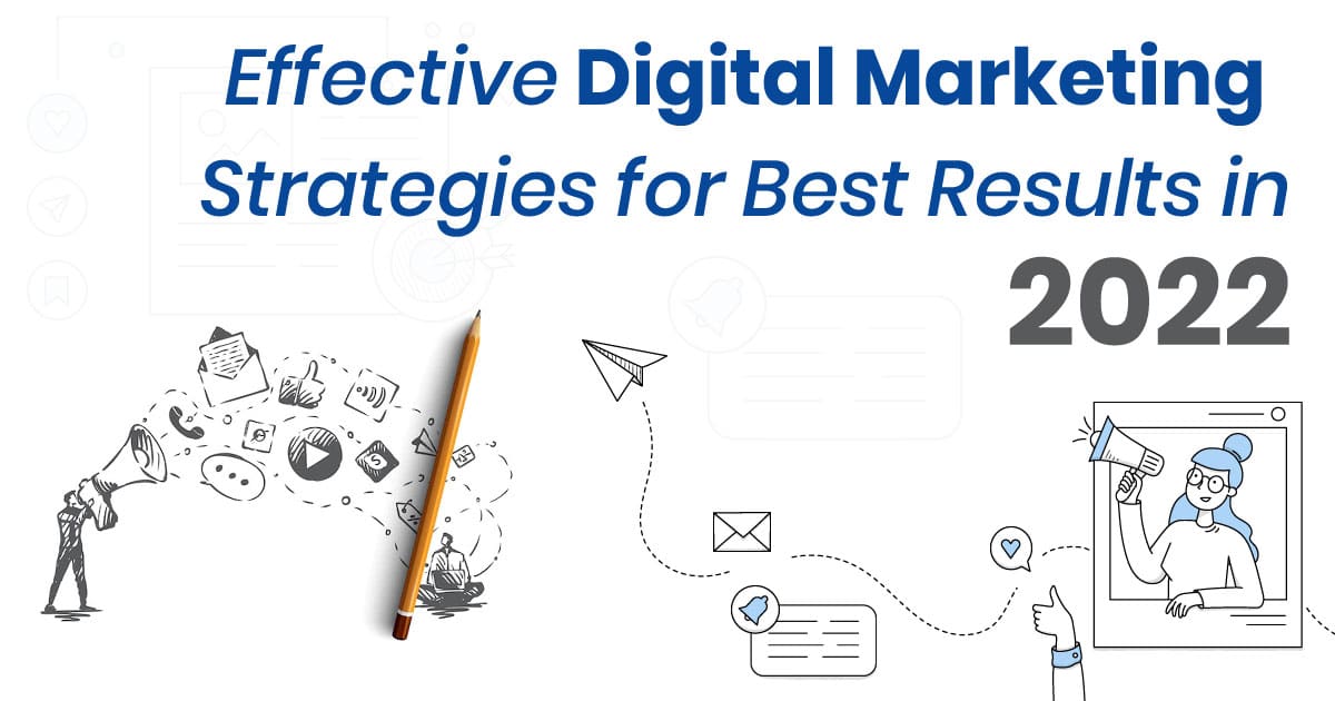 Effective Digital Marketing Strategies for Best results in 2022