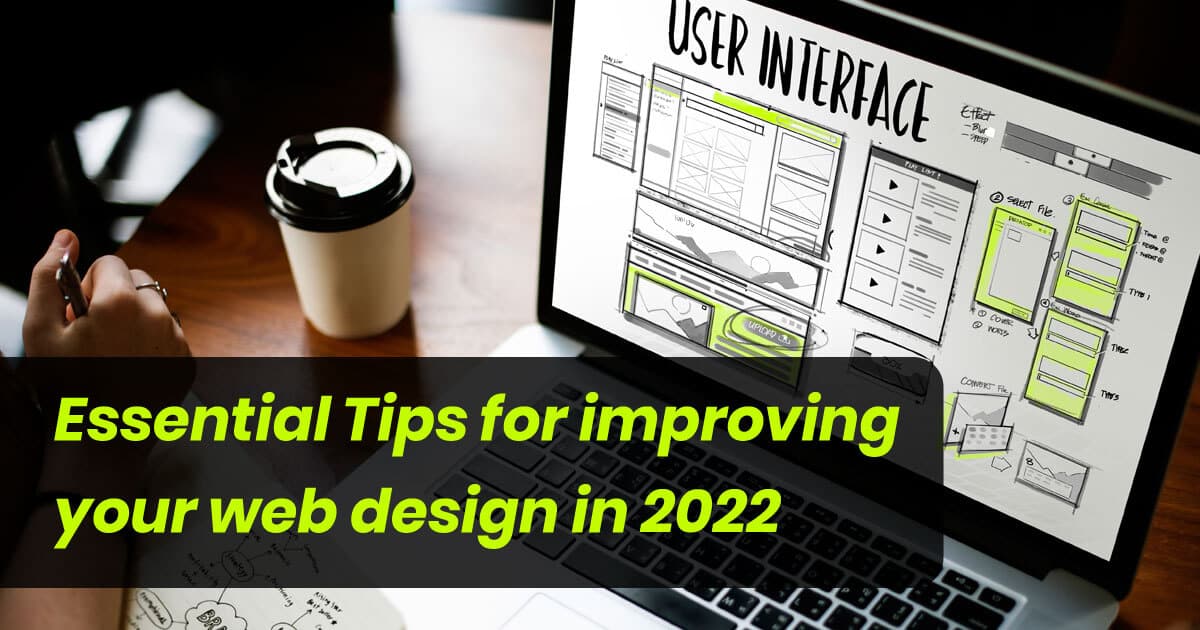 Essential Tips for improving your web design in 2022