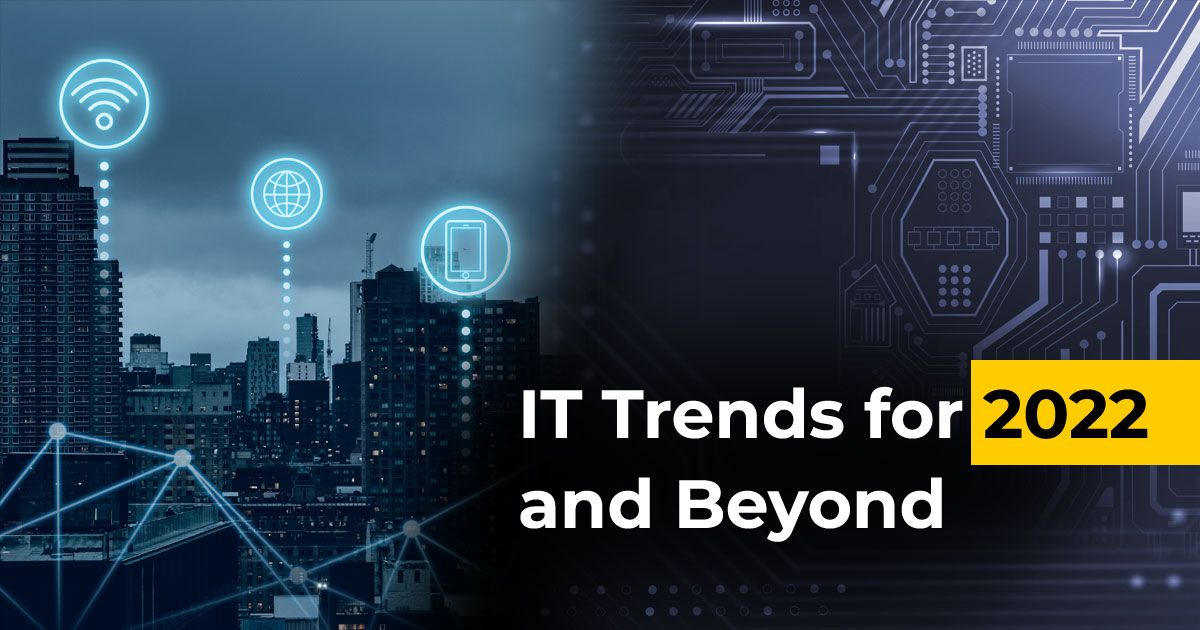 IT Trends for 2022 and Beyond