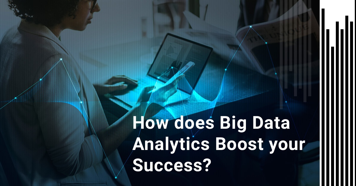 How does big data analytics boost your success?