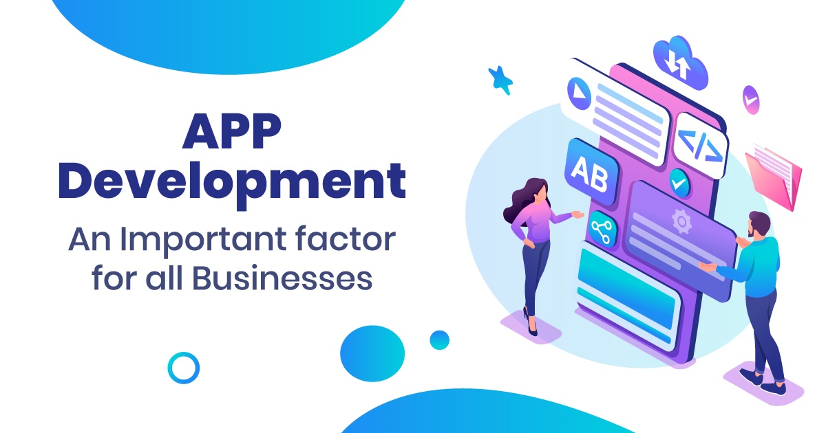 App Development- An Important factor for all Businesses