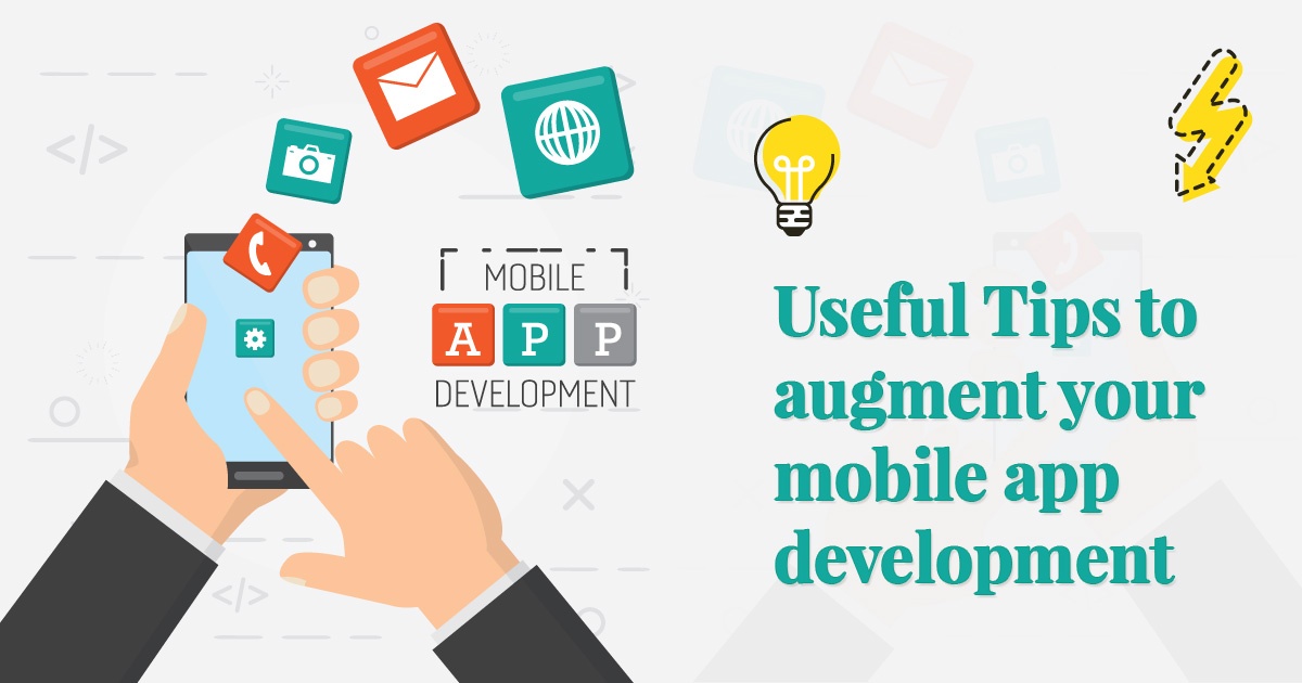 Useful Tips to augment your Mobile App Development
