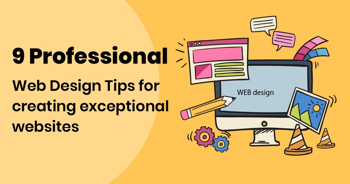 9 Professional Web Design Tips for creating exceptional websites