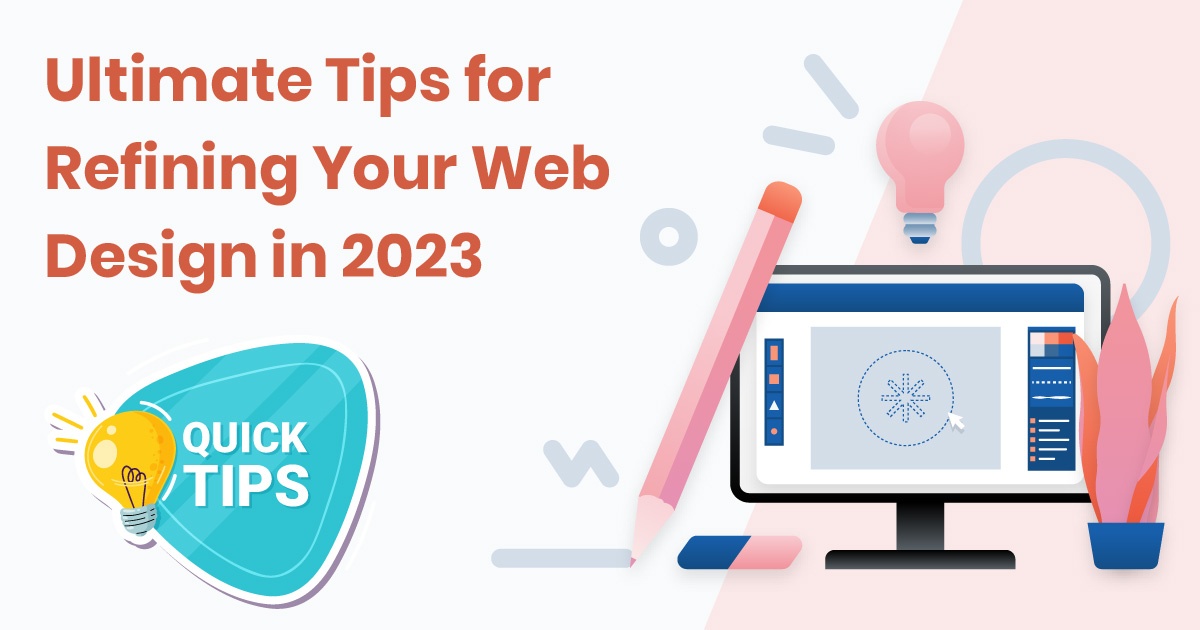 Ultimate Tips for Refining Your Web Design in 2023
