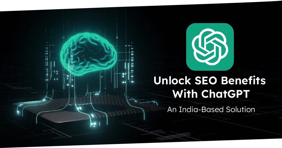 Unlock SEO Benefits With ChatGPT – An India-Based Solution