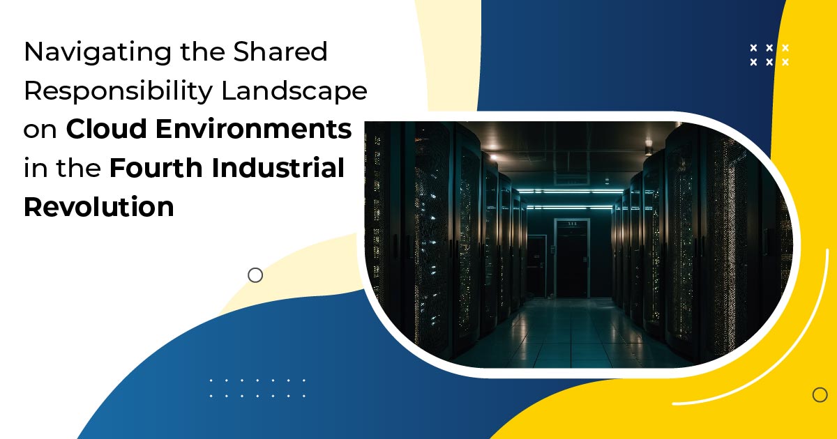 Navigating the Shared Responsibility Landscape on Cloud Environments in the Fourth Industrial Revolution