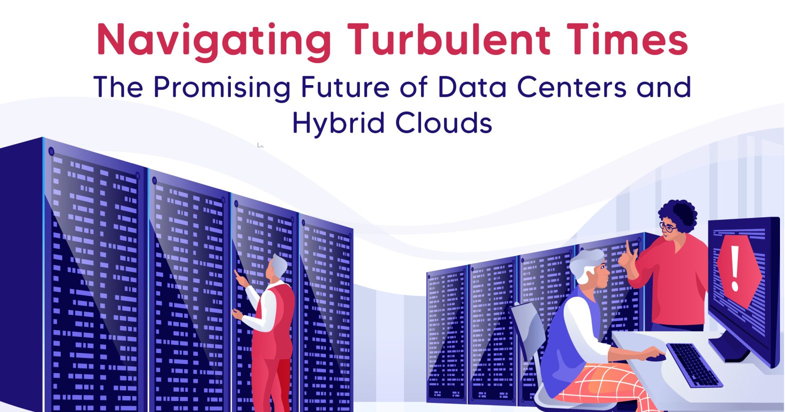 Navigating Turbulent Times: The Promising Future of Data Centres and Hybrid Clouds