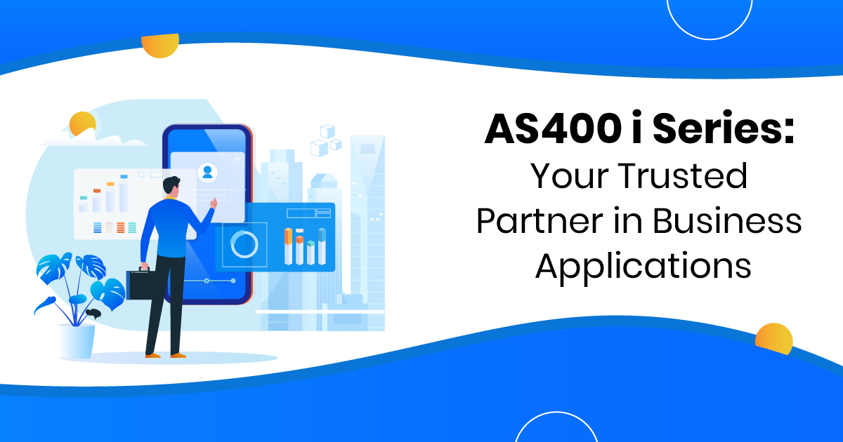 AS400 i Series: Your Trusted Partner in Business Applications